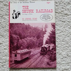 The Skunk Railroad Fort Bragg to Willits Spencer Crump California Western 5th Ed